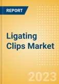 Ligating Clips Market Size by Segments, Share, Regulatory, Reimbursement, Procedures and Forecast to 2033- Product Image