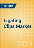 Ligating Clips Market Size by Segments, Share, Regulatory, Reimbursement, Procedures and Forecast to 2033- Product Image