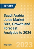 Saudi Arabia Juice (Soft Drinks) Market Size, Growth and Forecast Analytics to 2026- Product Image