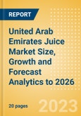 United Arab Emirates (UAE) Juice (Soft Drinks) Market Size, Growth and Forecast Analytics to 2026- Product Image