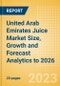 United Arab Emirates (UAE) Juice (Soft Drinks) Market Size, Growth and Forecast Analytics to 2026 - Product Thumbnail Image