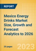 Mexico Energy Drinks (Soft Drinks) Market Size, Growth and Forecast Analytics to 2026- Product Image