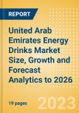United Arab Emirates (UAE) Energy Drinks (Soft Drinks) Market Size, Growth and Forecast Analytics to 2026- Product Image