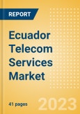 Ecuador Telecom Services Market Size and Analysis by Service Revenue, Penetration, Subscription, ARPU's (Mobile and Fixed Services by Segments and Technology), Competitive Landscape and Forecast, 2022-2027- Product Image