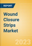 Wound Closure Strips Market Size by Segments, Share, Regulatory, Reimbursement, Procedures and Forecast to 2033- Product Image