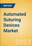 Automated Suturing Devices Market Size by Segments, Share, Regulatory, Reimbursement, Procedures and Forecast to 2033- Product Image