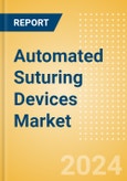 Automated Suturing Devices Market Size by Segments, Share, Regulatory, Reimbursement, Procedures and Forecast to 2033- Product Image