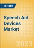 Speech Aid Devices Market Size by Segments, Share, Regulatory, Reimbursement, Procedures and Forecast to 2033- Product Image