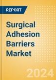 Surgical Adhesion Barriers Market Size by Segments, Share, Regulatory, Reimbursement, Procedures and Forecast to 2033- Product Image