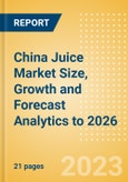 China Juice (Soft Drinks) Market Size, Growth and Forecast Analytics to 2026- Product Image