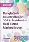 Bangladesh Country Report 2023: Residential Real Estate Market Report - Product Thumbnail Image