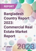 Bangladesh Country Report 2023: Commercial Real Estate Market Report- Product Image