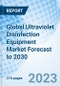 Global Ultraviolet Disinfection Equipment Market Forecast to 2030 - Product Image