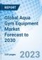 Global Aqua Gym Equipment Market Forecast to 2030 - Product Image