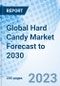 Global Hard Candy Market Forecast to 2030 - Product Image