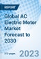 Global AC Electric Motor Market Forecast to 2030 - Product Image
