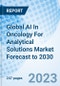 Global AI In Oncology For Analytical Solutions Market Forecast to 2030 - Product Thumbnail Image