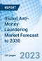 Global Anti-Money Laundering Market Forecast to 2030 - Product Image