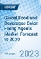 Global Food and Beverages Color Fixing Agents Market Forecast to 2030 - Product Image