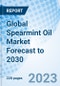 Global Spearmint Oil Market Forecast to 2030 - Product Image