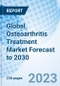 Global Osteoarthritis Treatment Market Forecast to 2030 - Product Image