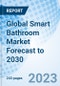 Global Smart Bathroom Market Forecast to 2030 - Product Image