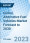 Global Alternative Fuel Vehicles Market Forecast to 2030 - Product Image
