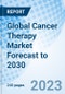 Global Cancer Therapy Market Forecast to 2030 - Product Image