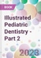 Illustrated Pediatric Dentistry - Part 2 - Product Image