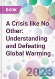 A Crisis like No Other: Understanding and Defeating Global Warming- Product Image