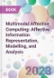 Multimodal Affective Computing: Affective Information Representation, Modelling, and Analysis - Product Thumbnail Image
