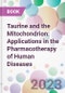 Taurine and the Mitochondrion: Applications in the Pharmacotherapy of Human Diseases - Product Thumbnail Image