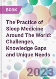 The Practice of Sleep Medicine Around The World: Challenges, Knowledge Gaps and Unique Needs- Product Image