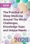 The Practice of Sleep Medicine Around The World: Challenges, Knowledge Gaps and Unique Needs - Product Thumbnail Image