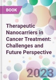 Therapeutic Nanocarriers in Cancer Treatment: Challenges and Future Perspective- Product Image