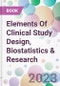 Elements Of Clinical Study Design, Biostatistics & Research - Product Image