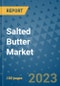 Salted Butter Market Outlook and Growth Forecast 2023-2030: Emerging Trends and Opportunities, Global Market Share Analysis, Industry Size, Segmentation, Post-COVID Insights, Driving Factors, Statistics, Companies, and Country Landscape - Product Image