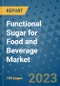 Functional Sugar for Food and Beverage Market Outlook and Growth Forecast 2023-2030: Emerging Trends and Opportunities, Global Market Share Analysis, Industry Size, Segmentation, Post-COVID Insights, Driving Factors, Statistics, Companies, and Country Landscape - Product Image