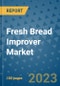 Fresh Bread Improver Market Outlook and Growth Forecast 2023-2030: Emerging Trends and Opportunities, Global Market Share Analysis, Industry Size, Segmentation, Post-COVID Insights, Driving Factors, Statistics, Companies, and Country Landscape - Product Image