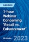 1-hour Webinar Concerning "Recall vs. Enhancement” - Webinar (Recorded) - Product Image