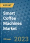 Smart Coffee Machines Market Outlook and Growth Forecast 2023-2030: Emerging Trends and Opportunities, Global Market Share Analysis, Industry Size, Segmentation, Post-COVID Insights, Driving Factors, Statistics, Companies, and Country Landscape - Product Image