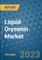 Liquid Oryzenin Market Outlook and Growth Forecast 2023-2030: Emerging Trends and Opportunities, Global Market Share Analysis, Industry Size, Segmentation, Post-COVID Insights, Driving Factors, Statistics, Companies, and Country Landscape - Product Image