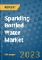 Sparkling Bottled Water Market Outlook and Growth Forecast 2023-2030: Emerging Trends and Opportunities, Global Market Share Analysis, Industry Size, Segmentation, Post-COVID Insights, Driving Factors, Statistics, Companies, and Country Landscape - Product Image