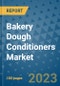 Bakery Dough Conditioners Market Outlook and Growth Forecast 2023-2030: Emerging Trends and Opportunities, Global Market Share Analysis, Industry Size, Segmentation, Post-COVID Insights, Driving Factors, Statistics, Companies, and Country Landscape - Product Image