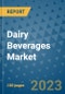 Dairy Beverages Market Outlook and Growth Forecast 2023-2030: Emerging Trends and Opportunities, Global Market Share Analysis, Industry Size, Segmentation, Post-COVID Insights, Driving Factors, Statistics, Companies, and Country Landscape - Product Image