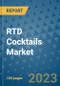 RTD Cocktails Market Outlook and Growth Forecast 2023-2030: Emerging Trends and Opportunities, Global Market Share Analysis, Industry Size, Segmentation, Post-COVID Insights, Driving Factors, Statistics, Companies, and Country Landscape - Product Image