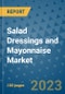 Salad Dressings and Mayonnaise Market Outlook and Growth Forecast 2023-2030: Emerging Trends and Opportunities, Global Market Share Analysis, Industry Size, Segmentation, Post-COVID Insights, Driving Factors, Statistics, Companies, and Country Landscape - Product Image