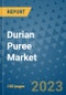 Durian Puree Market Outlook and Growth Forecast 2023-2030: Emerging Trends and Opportunities, Global Market Share Analysis, Industry Size, Segmentation, Post-COVID Insights, Driving Factors, Statistics, Companies, and Country Landscape - Product Image