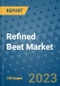 Refined Beet Market Outlook and Growth Forecast 2023-2030: Emerging Trends and Opportunities, Global Market Share Analysis, Industry Size, Segmentation, Post-COVID Insights, Driving Factors, Statistics, Companies, and Country Landscape - Product Image