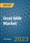 Goat Milk Market Outlook and Growth Forecast 2023-2030: Emerging Trends and Opportunities, Global Market Share Analysis, Industry Size, Segmentation, Post-COVID Insights, Driving Factors, Statistics, Companies, and Country Landscape - Product Image